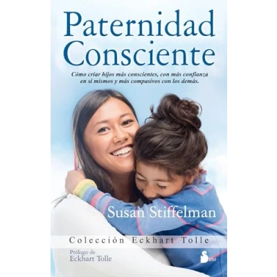 Imagen de PATERNIDAD CONSCIENTE: Como Cirar Hijos Mas Conscientes, Con Confianza en Si Mismos y Compasivos los Demas (AUTOAYUDA)
