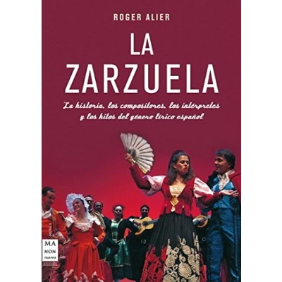 Imagen de Zarzuela. La (tela): historia, los compositores, intérpretes y hitos del género lírico español (MUSICA)
