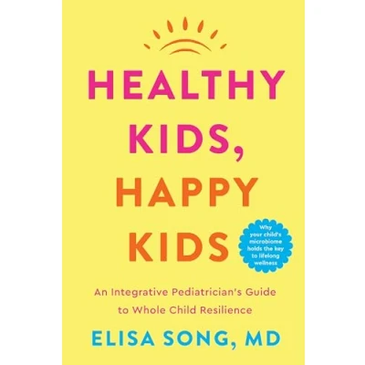 Imagen de Healthy Kids Happy Kids: An Integrative Pediatricians Guide To Whole C