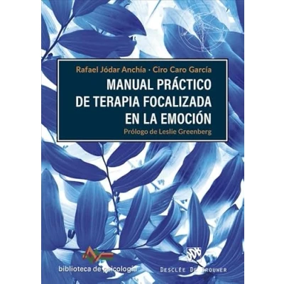 Imagen de Manual práctico de terapia focalizada en la emoción: 272 (Biblioteca Psicología)