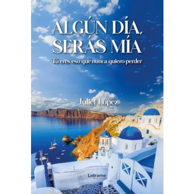 Imagen de Algún día, serás mía: Tú eres eso que nunca quiero perder: 1 (Novela)