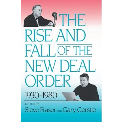 Imagen de the rise and fall of new deal order, 1930 1980