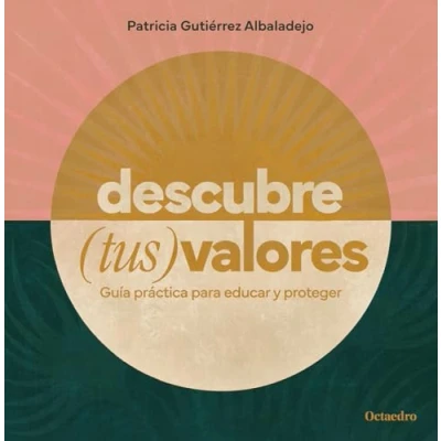 Imagen de Descubre (tus) valores: Guía práctica para educar y proteger (Horizontes)