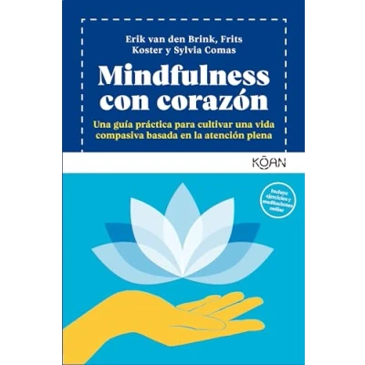 Imagen de Mindfulness con corazón: una guía práctica para cultivar vida compasiva basada en (KOAN)
