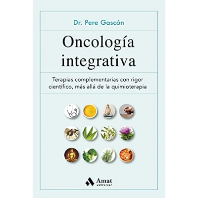 Imagen de Oncología integrativa: Terapias complementarias para el cáncer con rigor científico, más allá de la quimioterapia (SALUD Y BIENESTAR)