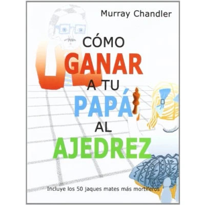 Imagen de Cómo ganar a tu papá al ajedrez
