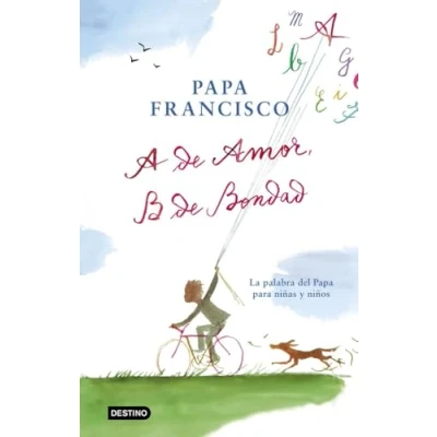 Imagen de A de amor, B bondad: La palabra del Papa para niñas y niños (Libros conocimiento)