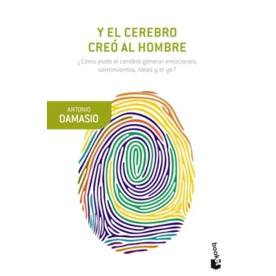 Imagen de y el cerebro creó al hombre: ¿Cómo pudo generar emociones, sentimientos, ideas yo? (Booket Ciencia)