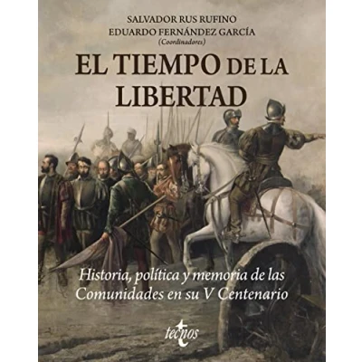 Imagen de El tiempo de la libertad: Historia, Política y Memoria las Comunidades en su V Centenario