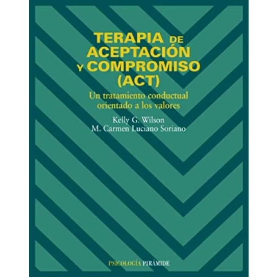Imagen de Terapia de aceptación y compromiso (ACT): Un tratamiento conductual orientado a los valores (Psicología)