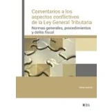 Imagen de Comentarios a los aspectos conflictivos de la Ley General Tributaria: Normas generales, procedimientos y delito fiscal