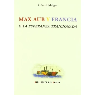 Imagen de Max Aub Y Francia O La Esperanza Traicionada
