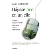 Imagen de Hágase rico en un click: La guía imprescindible para ganar dinero internet (Conecta)