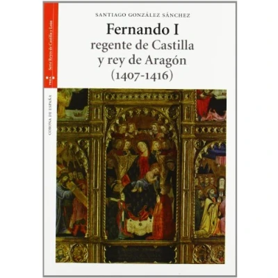 Imagen de Fernando I, regente de Castilla y rey Aragón (1407 1416) (Estudios históricos La Olmeda)