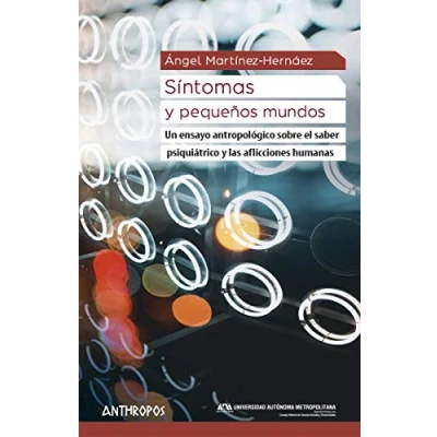 Imagen de Síntomas y pequeños mundos: Un ensayo antropológico sobre el saber psiquiátrico las af: 50 (ANTROPOLOGÍA)