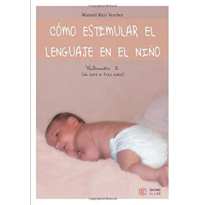 Imagen de Cómo Estimular El Lenguaje En Niño. Vol. 1: Volumen 1 (De 0 a 3 años) (SIN COLECCION)