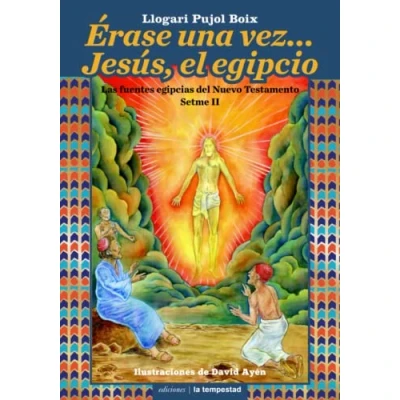 Imagen de Érase una vez... Jesús, el egipcio. Las fuentes egipcias del Nuevo Testamento Setme II (Fuera de colección)