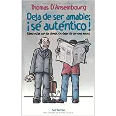 Imagen de Deja de ser amable: ¡sé auténtico!: Cómo estar con los demás sin dejar uno mismo: 78 (Proyecto)
