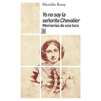 Imagen de Yo no soy la señorita Chevalier. Memorias de una loca: 1206 (Siglo XXI España General)