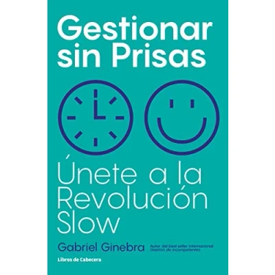 Imagen de GESTIONAR SIN PRISAS (2ª ed): Únete a la Revolución Slow (TEMATICOS)