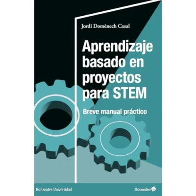 Imagen de Aprendizaje basado en proyectos para STEM: Breve manual práctico (Horizontes Universidad)