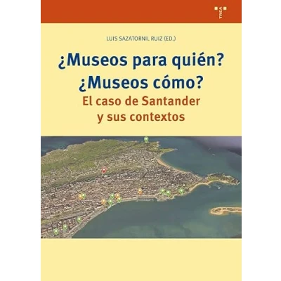 Imagen de ¿Museos para quién? cómo?: El caso de Santander y sus contextos (Ciencias técnicas la cutura)