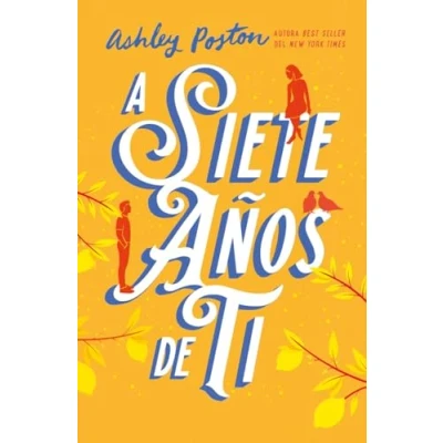 Imagen de A Siete Años De Ti Ashley Poston (autor), Eva Pérez Muñoz (traducción)