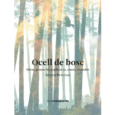 Imagen de Ocell DE bosc: Mirar, pensar hi, explicar se, coure, recordar (LIBROS VANGUARDIA)