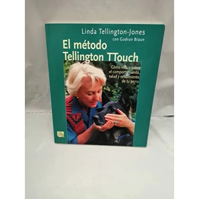 Imagen de el método de Tellington TTouch: Cómo influir sobre comportamiento, salud y rendimiento tu perro (SIN COLECCION)