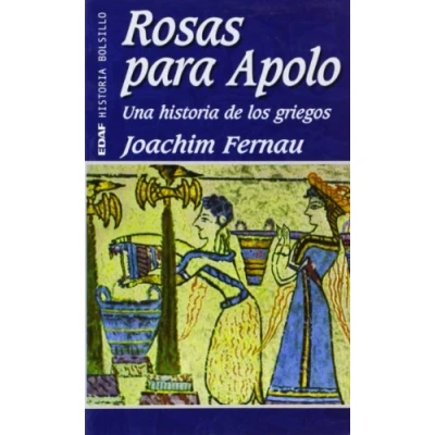 Imagen de Rosas para Apolo: Una historia de los griegos (EDAF Bolsillo. Historia)