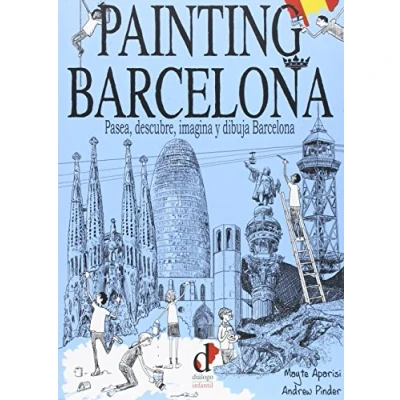 Imagen de Painting Barcelona. Pasea, Descubre, Imagina Y Dibuja Barcelona (Diálogo Infantil) 9788496976795