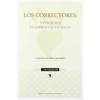Imagen de LOS CORRECTORES: TIPOS DUROS EN IMPRENTAS ANTIGUAS (In culpa set)