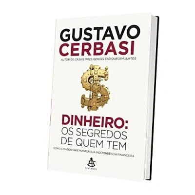Imagen de Dinheiro. Os Segredos de Quem Tem. Como Conquistar e Manter Sua Independência Financeira