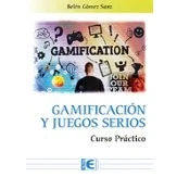 Imagen de Gamificacion Y Los Juegos Serios. Curso Practico