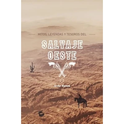 Imagen de MITOS, LEYENDAS Y TESOROS DEL SALVAJE OESTE