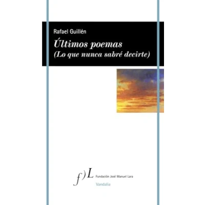 Imagen de Últimos poemas (Lo que nunca sabré decirte): 1 (VANDALIA)