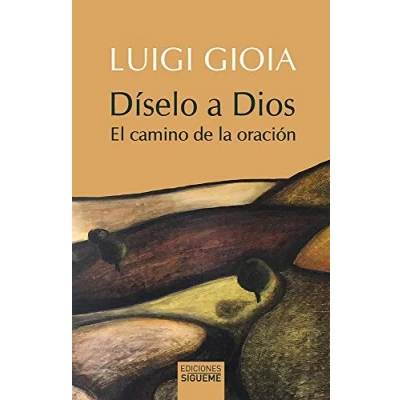 Imagen de Díselo a Dios: El camino de la oración: 245 (Nueva Alianza)