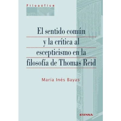Imagen de EL SENTIDO COMÚN Y LA CRÍTICA AL ESCEPTICISMO EN FILOSFÍA DE THOMAS REID (Filosófica)