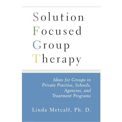 Imagen de Solution focused group therapy: ideas for groups in private practise, schools,