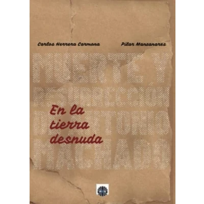 Imagen de En la tierra desnuda: (muerte y resurrección de Antonio Machado) (SIN COLECCION)