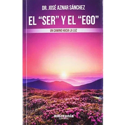 Imagen de el &quot;Ser&quot; y &quot;Ego&quot;: Un camino hacia la luz (SIN COLECCION)