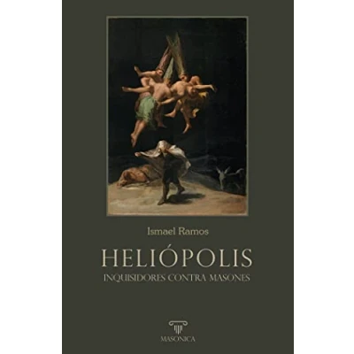 Imagen de HELIÓPOLIS. Inquisidores contra masones: Ensayo histórico: 2 (AUTORES CONTEMPORÁNEOS)