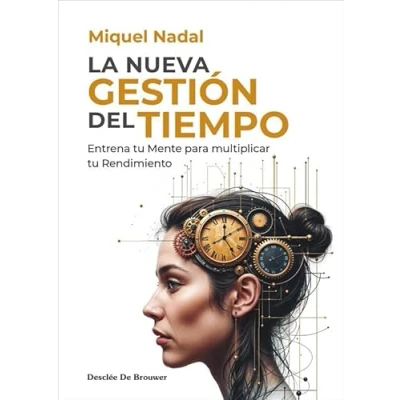 Imagen de La nueva gestión del tiempo. Entrena tu mente para multiplicar rendimiento: 2 (Liderazgo y empresa)