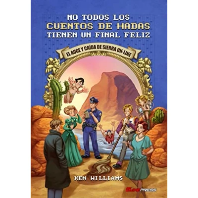 Imagen de No todos los cuentos de hadas tienen un final feliz: El auge y caída Sierra On Line (SIN COLECCION)