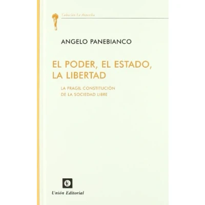 Imagen de el poder, estado, la libertad : frágil constitución de sociedad libre (SIN COLECCION)