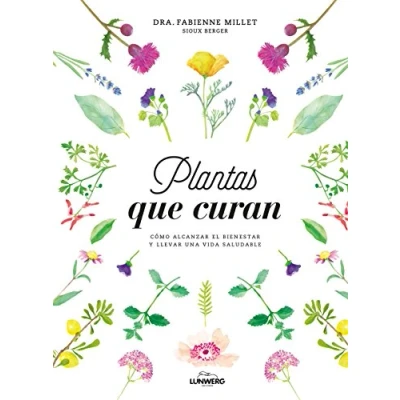 Imagen de Plantas que curan: Cómo alcanzar el bienestar y llevar una vida saludable (Bienestar, estilo de vida, salud)