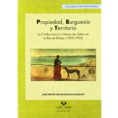 Imagen de Propiedad, burguesía y territorio. la conformación urbana de getxo en ría bilbao (1850 1900)