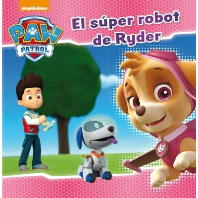 Imagen de Paw Patrol Patrulla Canina. Un cuento El súper robot de Ryder (Nickelodeon)