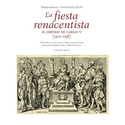 Imagen de La Fiesta Renacentista. El Imperio De Carlos V (1500 1558): 6 (Triunfos barrocos)