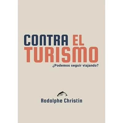 Imagen de Contra el turismo: ¿podemos seguir viajando?: 15 (ENSAYO)